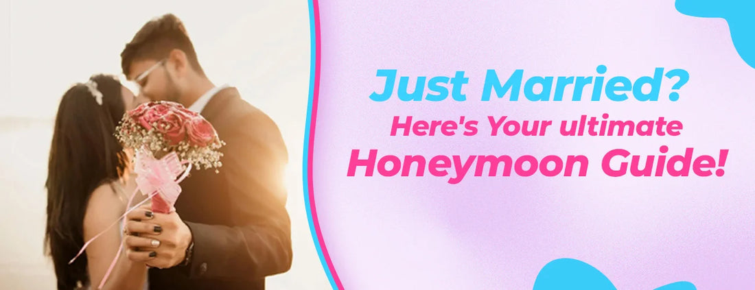 Just Married? Here's Your Ultimate Honeymoon Guide!