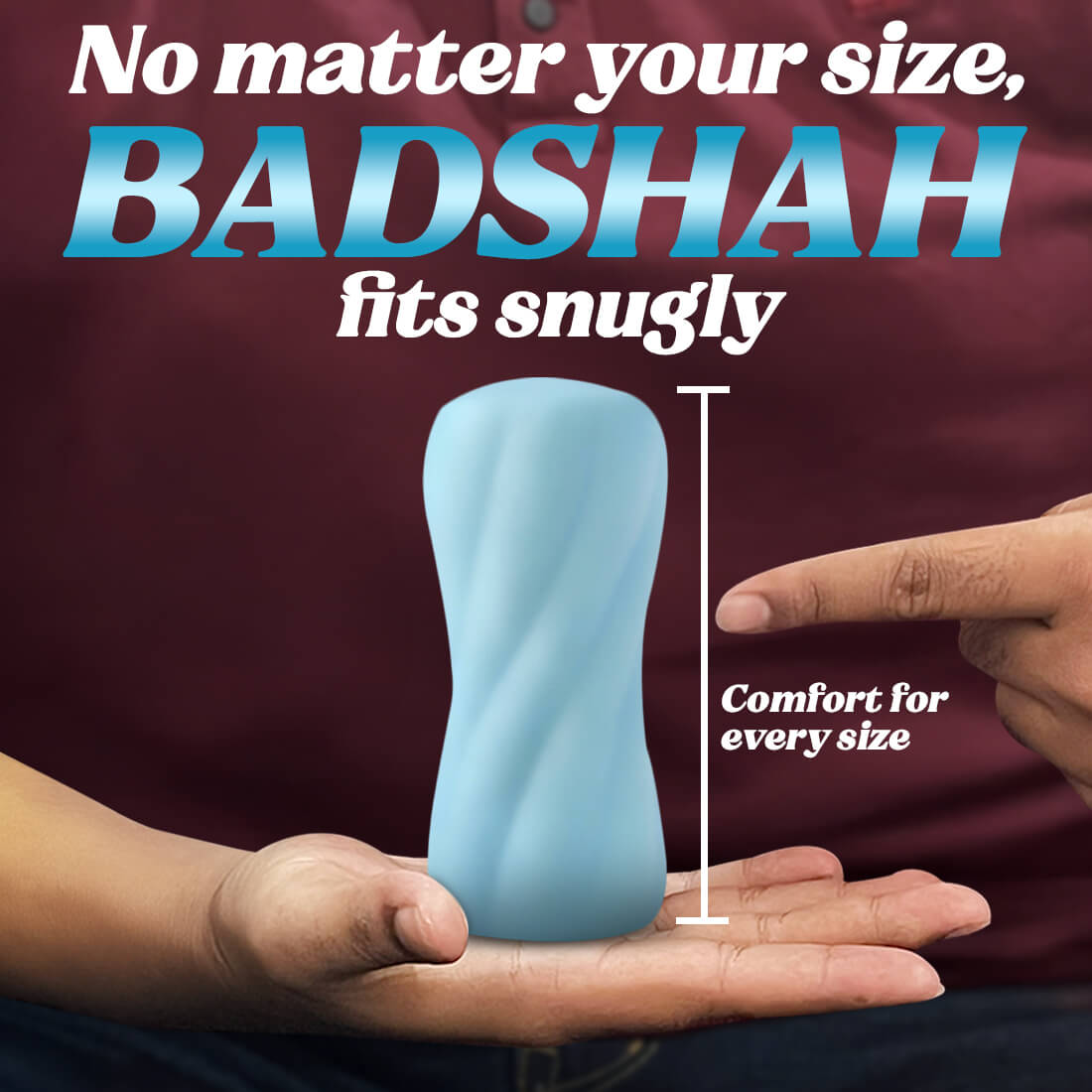 No matter your size, Calmras BADSHAH fits snugly